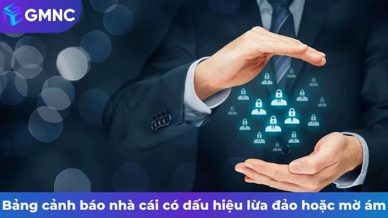 Bảng cảnh báo nhà cái có dấu hiệu lừa đảo hoặc mờ ám